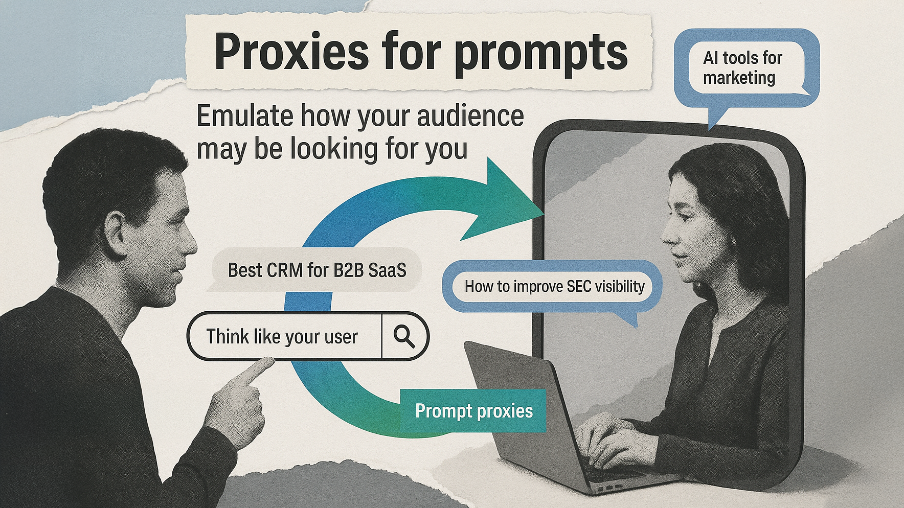 Proxies for prompts: Emulate how your audience may be looking for you